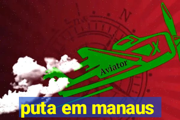 puta em manaus